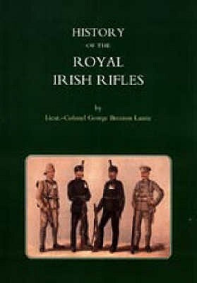 History of the Royal Irish Rifles by Col George Brenton Laurie, Lieut