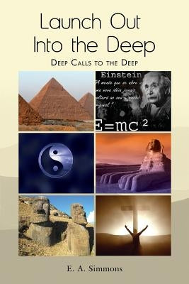 Launch Out Into the Deep: Deep Calls to the Deep by Simmons, E. a.