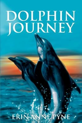 Dolphin Journey by Pyne, Erin Anne