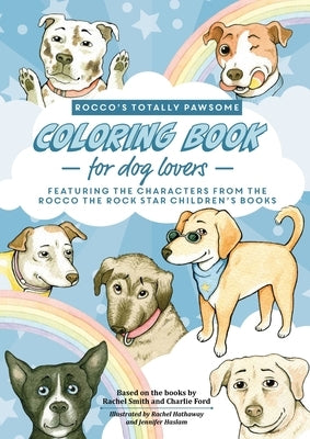 Rocco's Totally Pawsome Coloring Book For Dog Lovers: Big, cute colouring book for kids who love dogs by Smith, Rachel