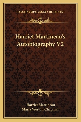 Harriet Martineau's Autobiography V2 by Martineau, Harriet