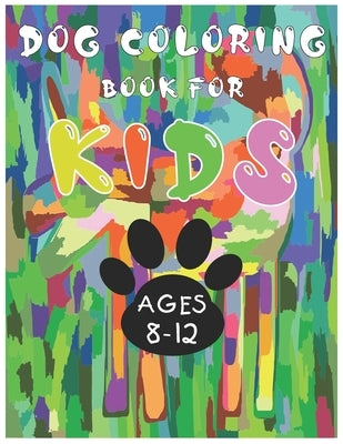 Dog Coloring Book For Kids Ages 8-12 by Othman, Layla Abu