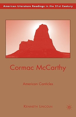 Cormac McCarthy: American Canticles by Lincoln, K.