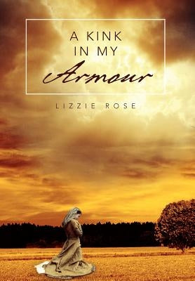 A Kink in My Armour by Rose, Lizzie