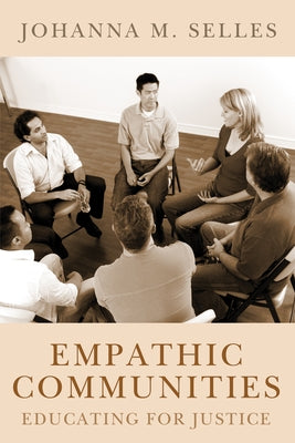 Empathic Communities: Educating for Justice by Selles, Johanna M.