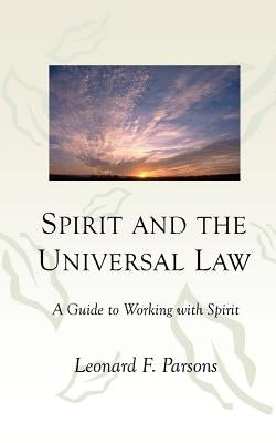 Spirit and the Universal Law: A Guide to Working with Spirit by Carroll, Julia E.
