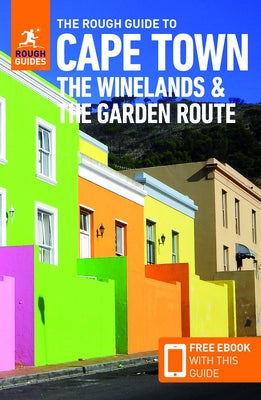 The Rough Guide to Cape Town, the Winelands & the Garden Route: Travel Guide with Free eBook by Guides, Rough