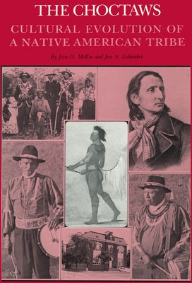 The Choctaws: Cultural Evolution of a Native American Tribe by McKee, Jesse O.