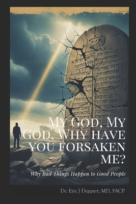 My God My God Why Have You Forsaken Me: Why Bad Things Happen to Good People by Onieal, Ellen