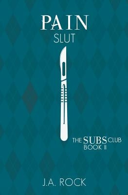 Pain Slut by Rock, J. a.