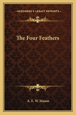 The Four Feathers by Mason, A. E. W.