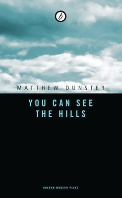 You Can See the Hills by Dunster, Matthew