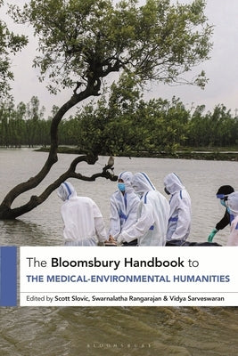 The Bloomsbury Handbook to the Medical-Environmental Humanities by Slovic, Scott