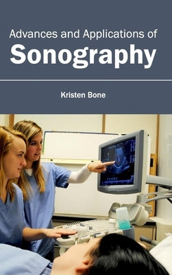 Advances and Applications of Sonography by Bone, Kristen