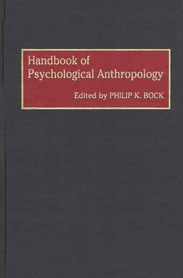 Handbook of Psychological Anthropology by Bock, Philip K.