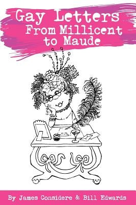 Gay Letters From Millicent To Maude by Edwards, Bill