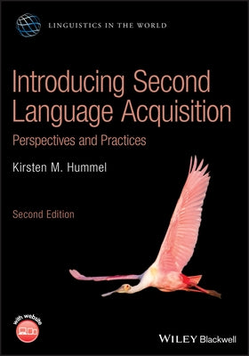 Introducing Second Language Acquisition: Perspectives and Practices by Hummel, Kirsten M.