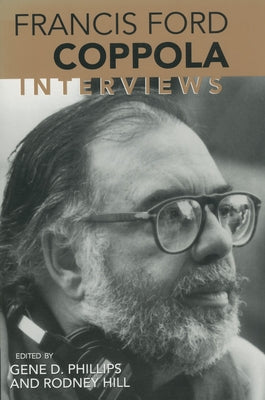 Francis Ford Coppola: Interviews by Phillips, Gene D.