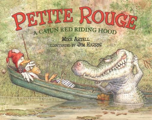 Petite Rouge: A Cajun Red Riding Hood by Artell, Mike