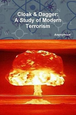 Cloak & Dagger: A Study of Modern Terrorism by Collins, Ron
