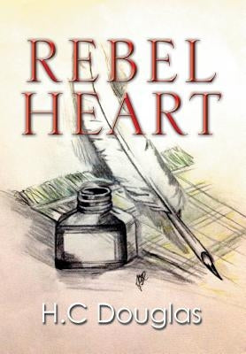 Rebel Heart by Douglas, H. C.