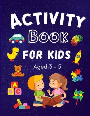 Activity Book for Kids ages 3-5: Colouring, Puzzles, Word search, Dot to Dot and mazes many more by Salar, Nisha