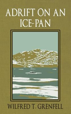 Adrift on an Ice-Pan by Grenfell, Wilfred Thomason