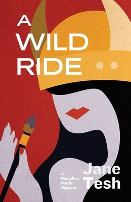 A Wild Ride: A Madeline Maclin Mystery by Tesh, Jane