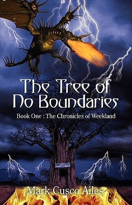 The Tree of No Boundaries: Book One: The Chronicles of Weekland by Ailes, Mark Cusco