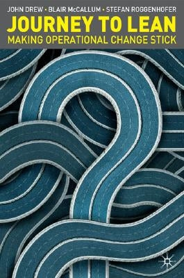 Journey to Lean: Making Operational Change Stick by Drew, John