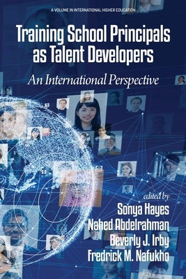 Training School Principals as Talent Developers: An International Perspective by Hayes, Sonya