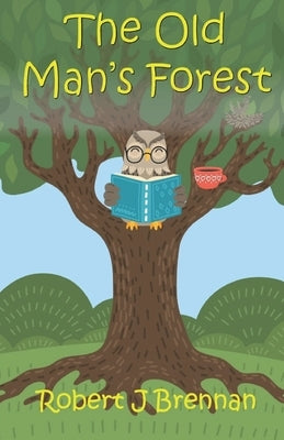 The Old Man's Forest by J. Brennan, Robert