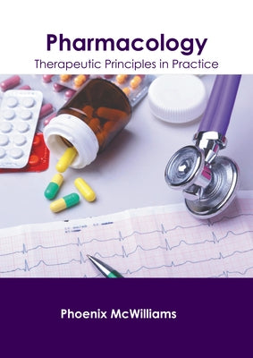 Pharmacology: Therapeutic Principles in Practice by McWilliams, Phoenix