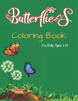 Butterflies Coloring Book For Kids Ages 8-12: A Beautiful Coloring Book for Girls and Boys, BEST GIFT IDEA FOR CHILDREN'S WHO LOVES BUTTERFLY by Publications, Srsumonjr