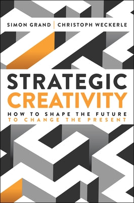 Strategic Creativity by Grand, Simon