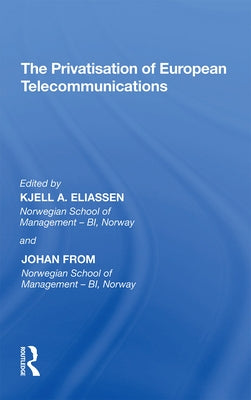 The Privatisation of European Telecommunications by From, Johan