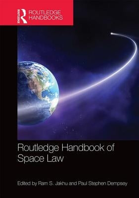 Routledge Handbook of Space Law by Jakhu, Ram