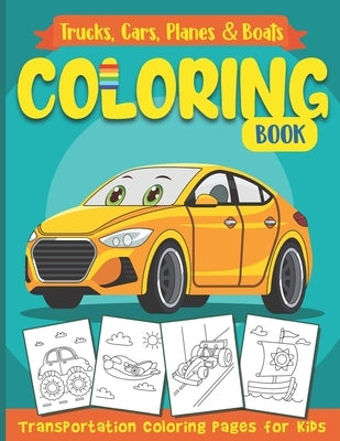 Trucks, Cars, Planes & Boats Coloring Book: Transportation Coloring Pages for Kids Ages 4-8 by Panda, Activity