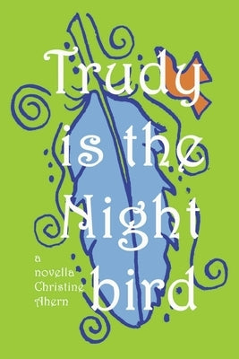 Trudy Is the Nightbird by Ahern, Christine