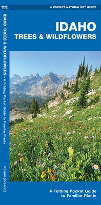 Idaho Trees & Wildflowers: A Folding Pocket Guide to Familiar Plants by Kavanagh, James
