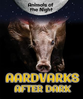 Aardvarks After Dark by Niver, Heather Moore