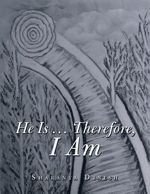 He Is ... Therefore, I Am by Dinesh, Sharanya