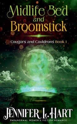 Midlife Bed and Broomstick by Hart, Jennifer L.