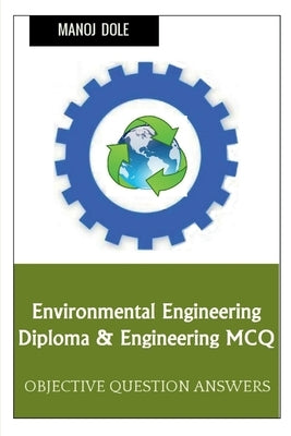 Environmental Engineering Diploma & Engineering MCQ by Dole, Manoj