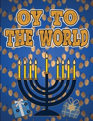 Oy To The World: Hanukkah Coloring Book Activity for Toddlers Ages 1-3; 100 pages featuring Letters Numbers Shapes and Colors by Creative, Lively Hive