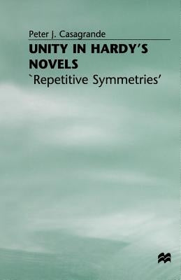 Unity in Hardy's Novels: 'Repetitive Symmetries' by Casagrande, Peter J.