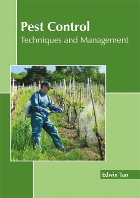Pest Control: Techniques and Management by Tan, Edwin
