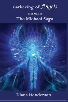 Gathering of Angels: Book 1 of The Michael Saga by Henderson, Diana