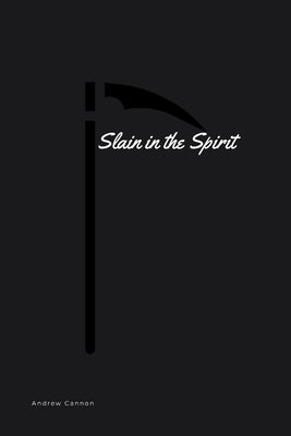 Slain in the Spirit by Cannon, Andrew