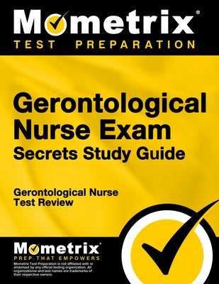 Gerontological Nurse Exam Secrets: Gerontological Nurse Test Review for the Gerontological Nurse Exam by Gerontological Nurse Exam Secrets Test P